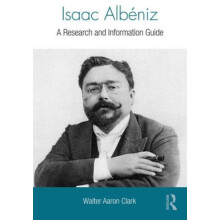 Isaac Albeniz A Research and Information Guide by Walter Clark Hardcov