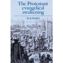 The Protestant Evangelical Awakening by William Reginald Ward Paperbac