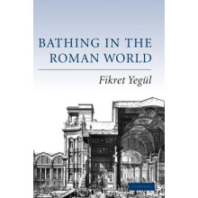 Bathing in the Roman World by Fikret Yegul Hardcover Book
