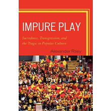 Impure Play Sacredness Transgression and the Tragic in Popular Culture