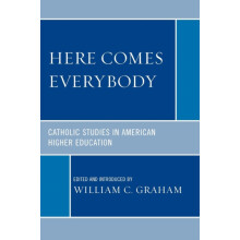 Here Comes Everybody Catholics Studies in American Higher Education Pa