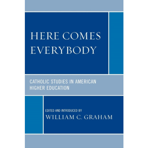 Here Comes Everybody Catholics Studies in American Higher Education Pa