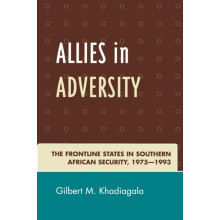 Allies in Adversity The Frontline States in Southern African Security