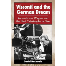 Visconti and the German Dream Romanticism Wagner and the Nazi Catastro