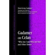 Gadamer on Celan Who Am I and Who Are You and Other Essays by HansGeor