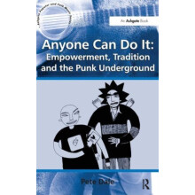 Anyone Can Do It Empowerment Tradition and the Punk Underground by Pet