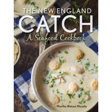 The New England Catch A Seafood Cookbook by Martha Watson Murphy Hardc