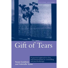 Gift of Tears A Practical Approach to Loss and Bereavement in Counsell