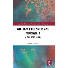 William Faulkner and Mortality A Fine Dead Sound by Ahmed Honeini Hard