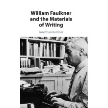 William Faulkner and the Materials of Writing by Jonathan Berliner Har