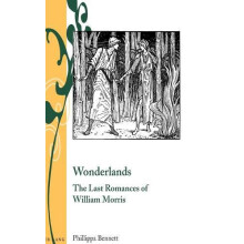 Wonderlands The Last Romances of William Morris Hardcover Book
