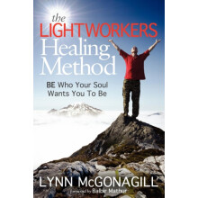 The Lightworkers Healing Method BE Who Your Soul Wants You To Be by Ly