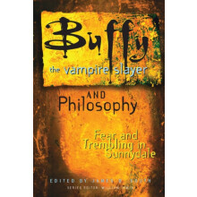 Buffy the Vampire Slayer and Philosophy Fear and Trembling in Sunnydal