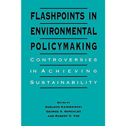 Flashpoints in Environmental Policymaking Controversies in Achieving S