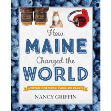 How Maine Changed the World by Nancy Griffin Hardcover Book
