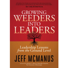 Growing Weeders Into Leaders Leadership Lessons from the Ground Level