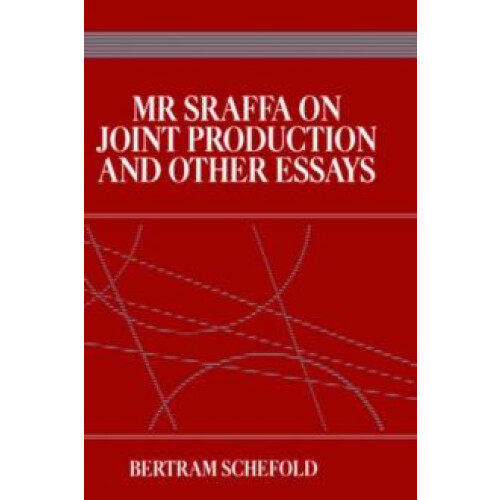 Mr Sraffa on Joint Production and Other Essays by Bertram Schefold Har