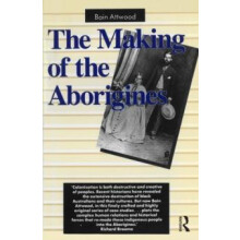 The Making of the Aborigines by Bain Attwood Paperback Book