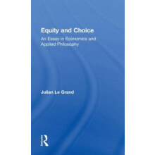 Equity and Choice An Essay in Economics and Applied Philosophy by Juli