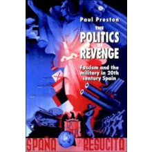 The Politics of Revenge Fascism and the Military in 20thcentury Spain