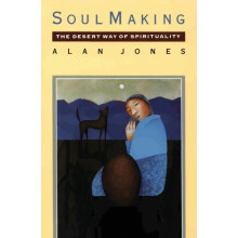 Soul Making The Desert Way of Spirituality by Alan W Jones Paperback B