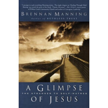 A Glimpse of Jesus The Stranger to SelfHatred by Brennan Manning Paper