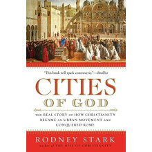 Cities of God The Real Story of How Christianity Became an Urban Movem