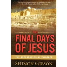 The Final Days of Jesus The Archaeological Evidence by Shimon Gibson P