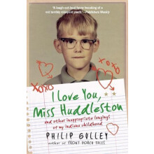 I Love You Miss Huddleston And Other Inappropriate Longings of My Indi