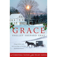 Grace A Christmas Sisters of the Heart Novel by Shelley Shepard Gray P