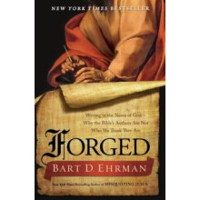 Forged Writing in the Name of God Why the Bibles Authors Are Not Who W