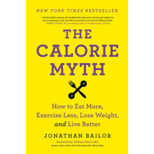 Calorie Myth The by Jonathan Bailor Paperback Book