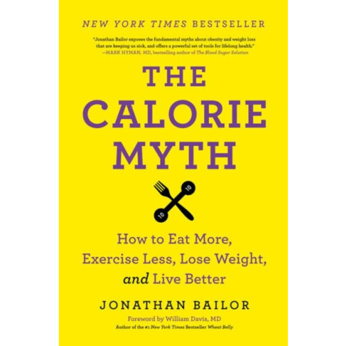 Calorie Myth The by Jonathan Bailor Paperback Book