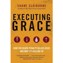 Executing Grace by Claiborne Shane Claiborne Shane Paperback Book
