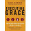 Executing Grace by Claiborne Shane Claiborne Shane Paperback Book 1