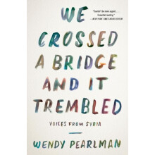 We Crossed a Bridge and It Trembled by Wendy Pearlman Paperback Book