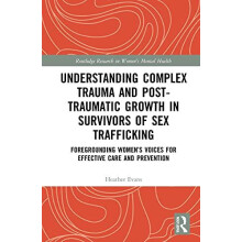 Understanding Complex Trauma and PostTraumatic Growth in Survivors of