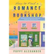 How to Find a Romance in a Bookshop by Poppy Alexander Paperback Book