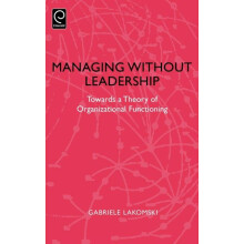 Managing without Leadership by Gabriele Lakomski Hardcover Book