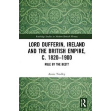 Lord Dufferin Ireland and the British Empire c. 18201900 by Tindley An