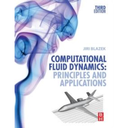 Computational Fluid Dynamics Principles and Applications by Jiri Blaze