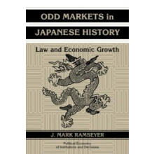 Odd Markets in Japanese History Law and Economic Growth by J. Mark Ram