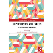 Superheroes and Excess A Philosophical Adventure Paperback Book