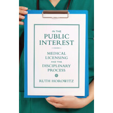 In the Public Interest Medical Licensing and the Disciplinary Process