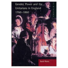 Gender Power and the Unitarians in England 17601860 by Ruth Watts Pape