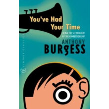 Youve Had Your Time by Anthony Burgess Paperback Book