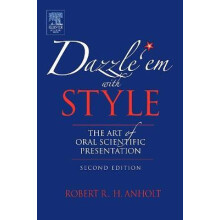 Dazzle em with Style The Art of Oral Scientific Presentation by Robert