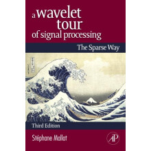 A Wavelet Tour of Signal Processing The Sparse Way by Stephane Mallat