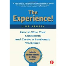 The Experience How to Wow Your Customers and Create a Passionate Workp