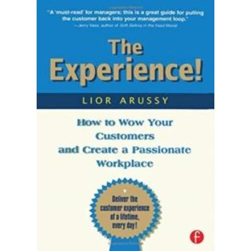 The Experience How to Wow Your Customers and Create a Passionate Workp